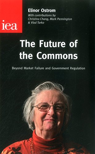 9780255366533: The Future of the Commons: Beyond Market Failure & Government Regulations