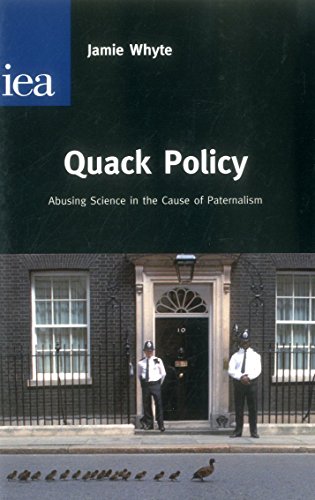 Beispielbild fr Quack Policy: Abusing Science in the Cause of Paternalism: Abusing Science I the Cause of Paternalism (Hobart Papers (Paperback)) zum Verkauf von WorldofBooks