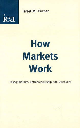 9780255366762: How Markets Work: Disequilibrium, Entrepreneurship & Discovery