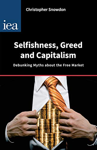 Imagen de archivo de Selfishness, Greed and Capitalism: Debunking Myths About the Free Market a la venta por WorldofBooks