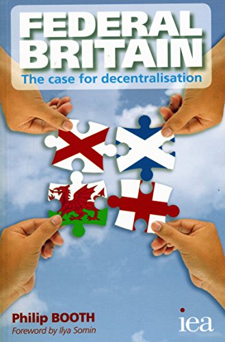 Imagen de archivo de Federal Britain: The Case for Decentralisation (Readings in Political Economy): 4 a la venta por WorldofBooks