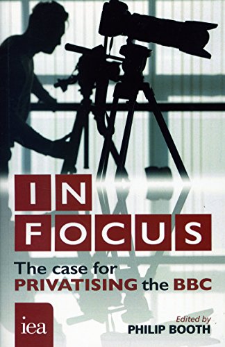 Beispielbild fr In Focus: The Case for Privatising the BBC (Hobart Paperbacks): 182 zum Verkauf von WorldofBooks