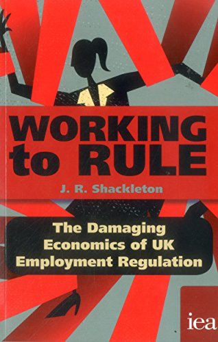 Beispielbild fr Working to Rule: The Damaging Economics of UK Employment Regulation (Hobart Paperbacks): 186 zum Verkauf von WorldofBooks