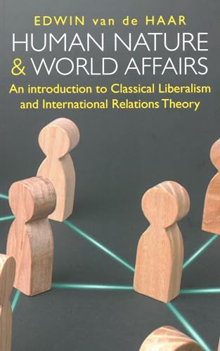 Stock image for Human Nature and World Affairs : An Introduction to Classical Liberalism and International Relations Theory for sale by GreatBookPrices