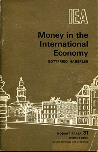 Stock image for Money in the international economy: A study in balance of payments adjustment, international liquidity and exchange rates (Hobart papers) for sale by Phatpocket Limited