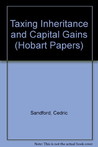 9780255695732: Taxing Inheritance and Capital Gains (Hobart Papers)