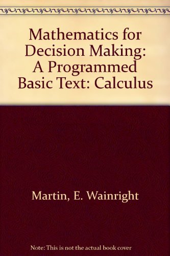 Imagen de archivo de Mathematics for Decision Making, a Programmed Basic Text a la venta por Richard J Barbrick