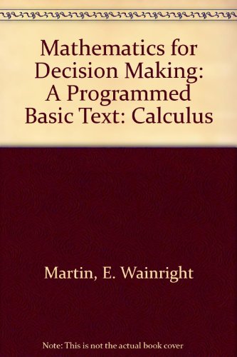 Stock image for Mathematics for Decision Making, a Programmed Basic Text for sale by Richard J Barbrick