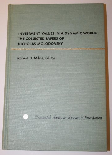 Beispielbild fr Investment Values in a Dynamic World : The Collected Papers of Nicholas Molodovsky: Including the Stock Valuator, by Nicholas Molodovsky and Catherine May zum Verkauf von Better World Books