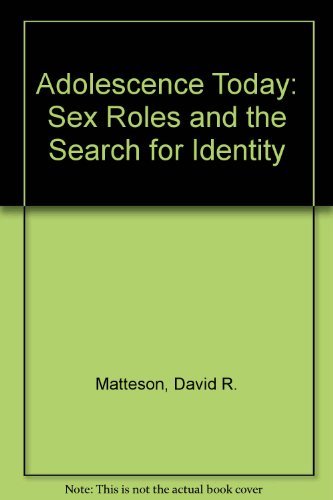 Adolescence today: Sex roles and the search for identity (The Dorsey series in psychology) (9780256017311) by Matteson, David R