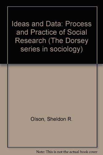 Beispielbild fr Ideas and data: The process and practice of social research (The Dorsey series in sociology) zum Verkauf von Wonder Book