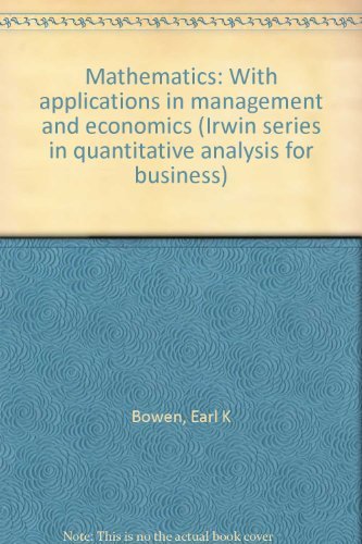 9780256018394: Mathematics: With applications in management and economics (Irwin series in quantitative analysis for business)