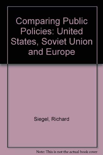 Stock image for Comparing Public Policies: United States, Soviet Union, and Europe (The Dorsey Series in Political Science) for sale by BookDepart