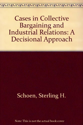 Stock image for Cases in Collective Bargaining and Industrial Relations: A Decisional Approac. for sale by Sperry Books