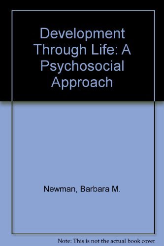 Development through life: A psychosocial approach (The Dorsey series in psychology) (9780256021981) by Newman, Barbara M