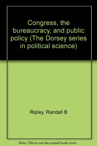 Beispielbild fr Congress, the bureaucracy, and public policy (The Dorsey series in political science) zum Verkauf von SecondSale