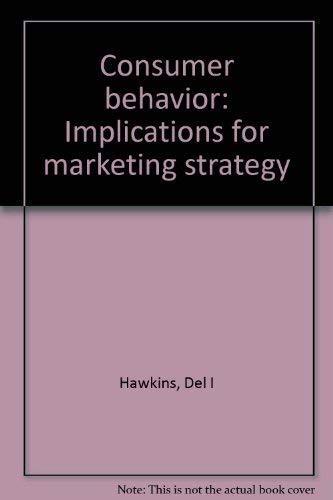 Consumer behavior: Implications for marketing strategy (9780256022902) by Delbert I. Hawkins