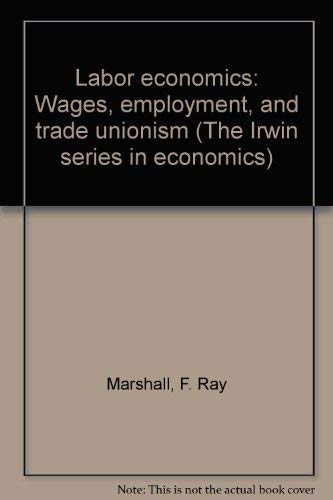 Beispielbild fr Labor Economics : Wages, Employment and Trade Unionism zum Verkauf von Better World Books