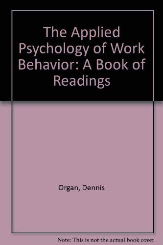 Stock image for The Applied Psychology of Work Behavior: A Book of Readings for sale by Wonder Book