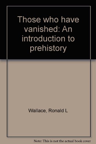 Imagen de archivo de Those who have vanished: An introduction to prehistory a la venta por HPB-Red