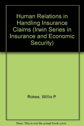 9780256025040: Human Relations in Handling Insurance Claims (Irwin Series in Insurance and Economic Security)