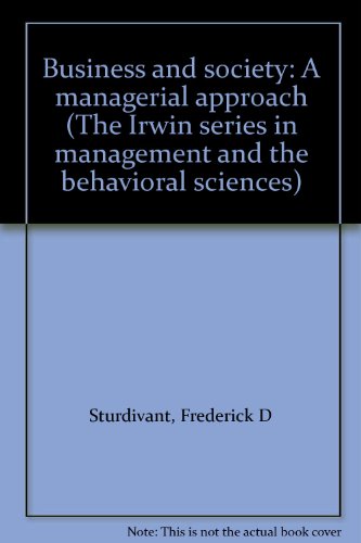 Stock image for Business and society: A managerial approach (The Irwin series in management and the behavioral sciences) for sale by Wonder Book