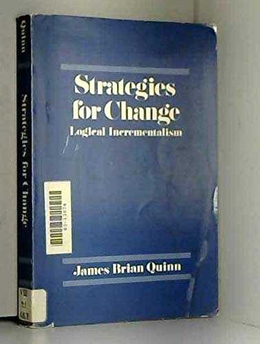 Stock image for Strategies for Change: Logical Incrementalism (The Irwin Series in Management and the Behavioral Sciences) for sale by GF Books, Inc.