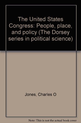 Stock image for The United States Congress: People, place, and policy (The Dorsey series in political science) for sale by HPB-Red