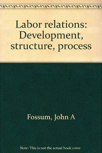 9780256026887: Title: Labor relations Development structure process