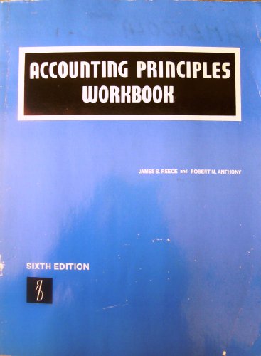 Accounting Principles Workbook (9780256027860) by Anthony, Robert N.; Reece, James S.