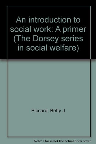 9780256028676: An introduction to social work: A primer (The Dorsey series in social welfare)