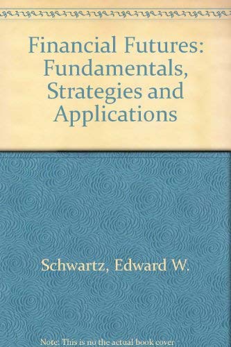 Beispielbild fr Financial Futures: Fundamentals, Strategies and Applications zum Verkauf von Robinson Street Books, IOBA