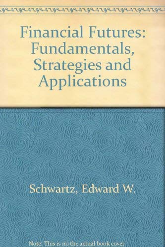 Imagen de archivo de Financial Futures: Fundamentals, Strategies and Applications a la venta por Robinson Street Books, IOBA