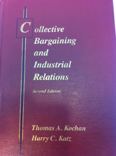 Stock image for Collective Bargaining and Industrial Relations: From Theory to Policy and Practice (IRWIN SERIES IN MANAGEMENT AND THE BEHAVIORAL SCIENCES) for sale by HPB-Red