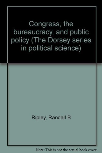 Imagen de archivo de Congress, the bureaucracy, and public policy (The Dorsey series in political science) a la venta por Wonder Book