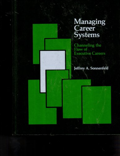 9780256031430: Managing Career Systems: Channeling the Flow of Executive Careers (IRWIN SERIES IN MANAGEMENT AND THE BEHAVIORAL SCIENCES)