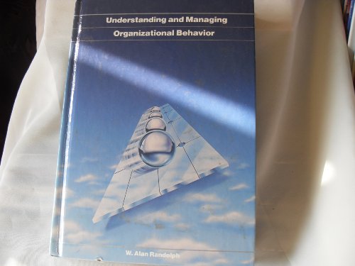 Understanding and managing organizational behavior: A developmental perspective (9780256032314) by W. Alan Randolph