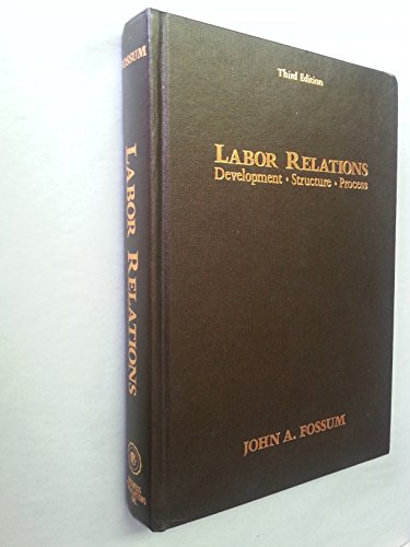 9780256032918: Labor Relations: Development, Structure, Process