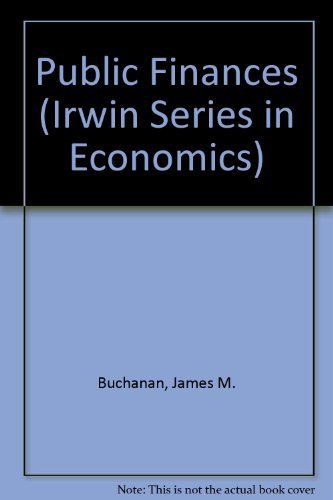 Public Finances: An Introductory Textbook (Irwin Publications in Economics) (9780256033403) by Buchanan, James M.; Flowers, Marilyn R.