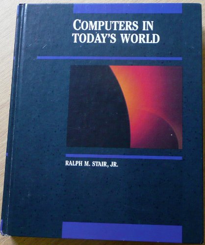Computers in Today's World (Irwin Series in Information and Decision Sciences) (9780256035377) by Stair, Ralph M.