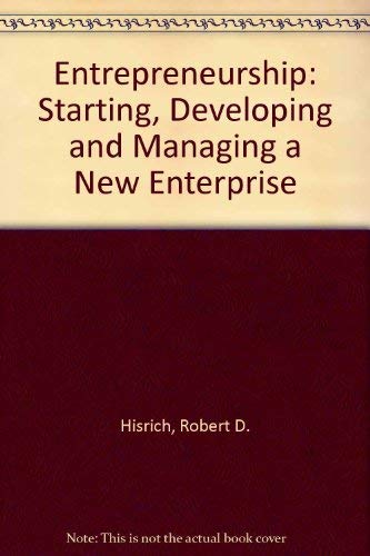 Entrepreneurship: Starting, Developing, and Managing a New Enterprise (9780256035438) by Robert D. Hisrich