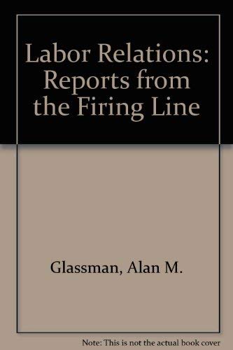 9780256037364: Labor Relations: Reports from the Firing Line