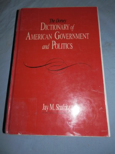 9780256055894: The Dorsey Dictionary of American Government and Politics