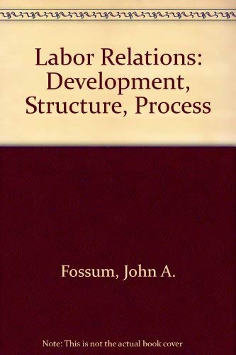 9780256058246: Labor Relations: Development, Structure, Process