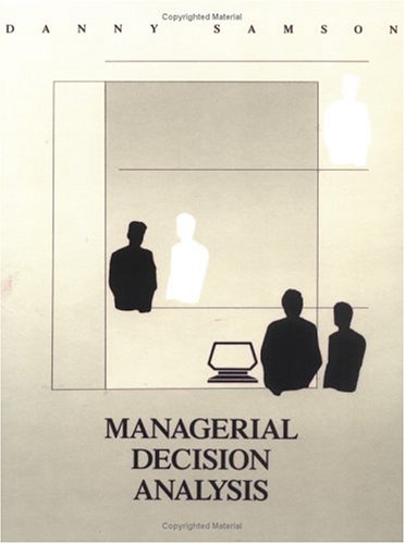 Managerial Decision Analysis (Irwin Series in Quantitative Analysis for Business) (9780256061628) by Danny Samson