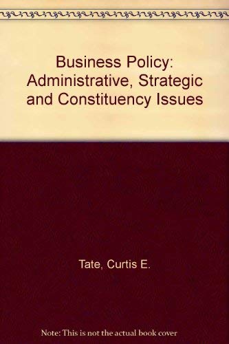 9780256062151: Business Policy: Administrative, Strategic, and Constituency Issues