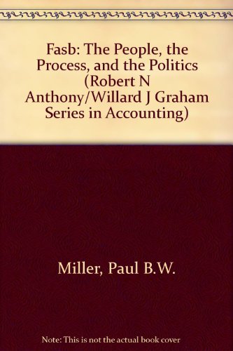 Beispielbild fr The FASB: The People, the Process, and the Politics (Robert N Anthony/Willard J Graham Series in Accounting) zum Verkauf von Ammareal