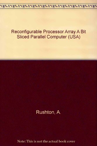 Beispielbild fr Reconfigurable Processor Array A Bit Sliced Parallel Computer (USA) zum Verkauf von HPB-Red