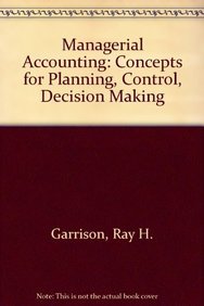 Beispielbild fr Managerial Accounting : Concepts for Planning, Control, Decision Making zum Verkauf von Better World Books