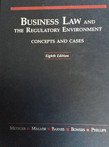 Business Law and the Regulatory Environment: Concepts and Cases (9780256087000) by Michael B. Metzger